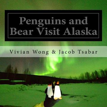 portada Penguins and Bear Visit Alaska (en Inglés)