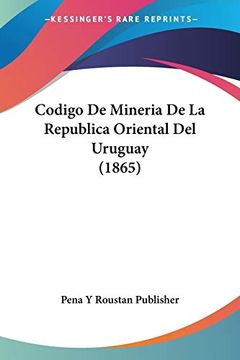 portada Codigo de Mineria de la Republica Oriental del Uruguay (1865) (in Spanish)