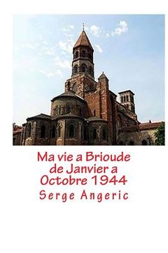 portada Ma vie a Brioude: de Janvier a fin Septembre 1944 (en Francés)