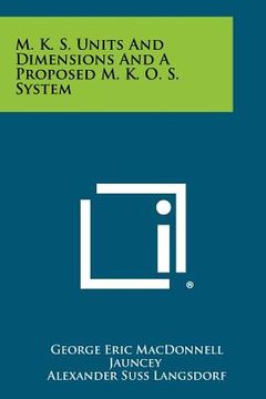 portada m. k. s. units and dimensions and a proposed m. k. o. s. system (en Inglés)