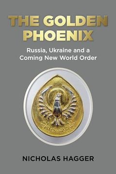 portada The Golden Phoenix: Russia, Ukraine and a Coming New World Order (en Inglés)