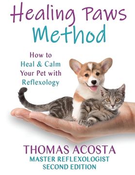 portada Healing Paws Method: A COMPREHENSIVE GUIDE TO PET REFLEXOLOGY- Second Edition (in English)