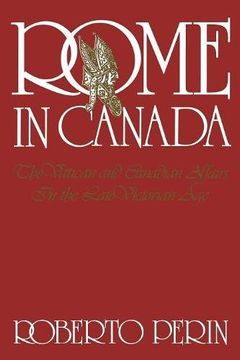 portada Rome in Canada: The Vatican and Canadian Affairs in the Late Victorian Age