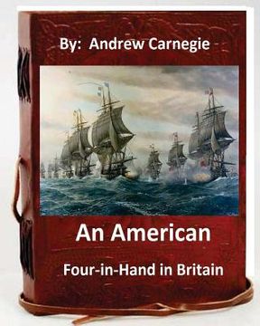portada An American Four-in-Hand in Britain. by: Andrew Carnegie (Original Version) (en Inglés)