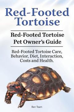 portada Red-Footed Tortoise. Red-Footed Tortoise Pet Owner's Guide. Red-Footed Tortoise Care, Behavior, Diet, Interaction, Costs and Health. (in English)