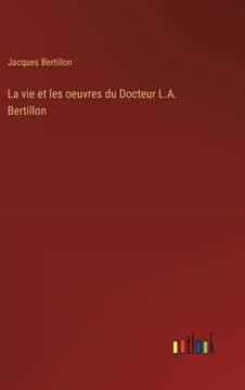 portada La vie et les oeuvres du Docteur L.A. Bertillon (in French)