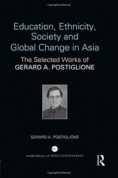 portada Education, Ethnicity, Society and Global Change in Asia: The Selected Works of Gerard A. Postiglione (en Inglés)