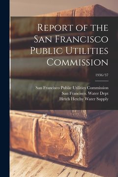 portada Report of the San Francisco Public Utilities Commission; 1936/37 (en Inglés)