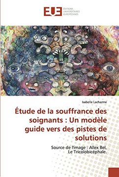 portada Étude de la Souffrance des Soignants: Un Modèle Guide Vers des Pistes de Solutions: Source de L'image: Allex Bel, le Tricolobicéphale. (in French)