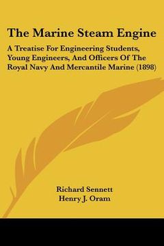 portada the marine steam engine: a treatise for engineering students, young engineers, and officers of the royal navy and mercantile marine (1898)