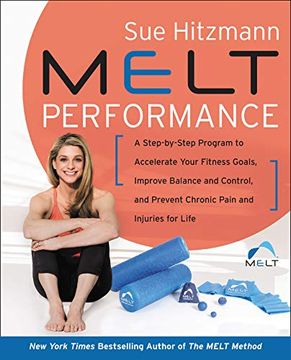 portada Melt Performance: A Step-By-Step Program to Accelerate Your Fitness Goals, Improve Balance and Control, and Prevent Chronic Pain and Injuries for Life (in English)