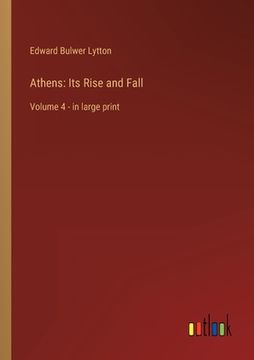 portada Athens: Its Rise and Fall: Volume 4 - in large print (en Inglés)