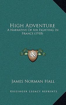 portada high adventure: a narrative of air fighting in france (1918) (in English)