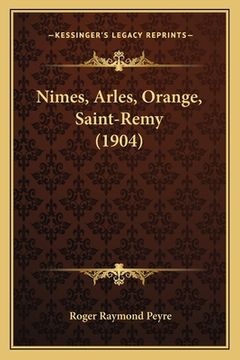 portada Nimes, Arles, Orange, Saint-Remy (1904) (en Francés)