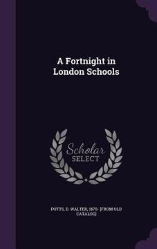 portada A Fortnight in London Schools (en Inglés)