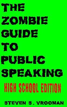 portada The Zombie Guide to Public Speaking: High School Edition (en Inglés)