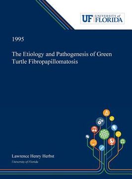 portada The Etiology and Pathogenesis of Green Turtle Fibropapillomatosis (en Inglés)