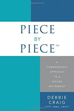 portada Piece by Piece™: A Commonsense Approach to a Secure Retirement (en Inglés)