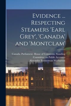 portada Evidence ... Respecting Steamers 'Earl Grey', 'Canada' and 'Montclam' (in English)