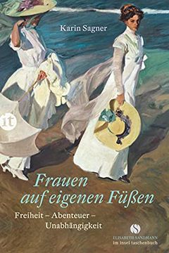 portada Frauen auf Eigenen Füßen: Freiheit? Abenteuer? Unabhängigkeit (Elisabeth Sandmann im it) (en Alemán)