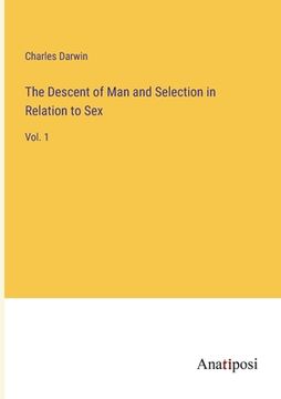 portada The Descent of Man and Selection in Relation to Sex: Vol. 1 (en Inglés)