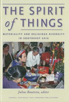 portada the spirit of things: materiality and religious diversity in southeast asia (en Inglés)