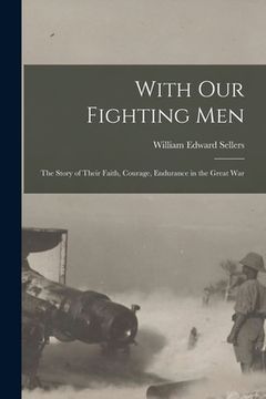 portada With Our Fighting Men: the Story of Their Faith, Courage, Endurance in the Great War (in English)