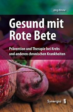 portada Gesund mit Rote Bete: Prävention und Therapie bei Krebs und Anderen Chronischen Krankheiten (en Alemán)