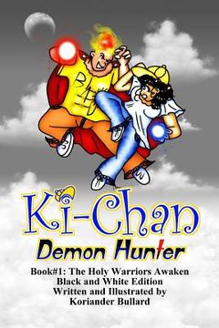 portada Ki-Chan: Demon Hunter: Black and White: Book #1: The Holy Warriors Awaken (en Inglés)