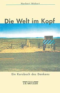 portada Die Welt Im Kopf: Ein Kursbuch Des Denkens (en Alemán)