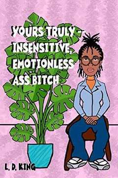 portada Yours Truly--Insensitive, Emotionless ass Bitch (en Inglés)