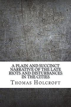 portada A Plain and Succinct Narrative of the Late Riots and Disturbances in the Cities (en Inglés)