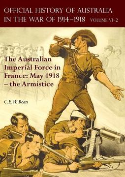 portada The Official History of Australia in the War of 1914-1918: Volume VI Part 2 - The Australian Imperial Force in France: May 1918 - the Armistice (in English)