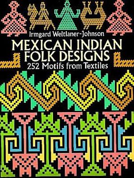 portada Mexican Indian Folk Designs: 200 Motifs From Textiles (Dover Pictorial Archive) (en Inglés)