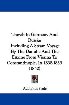 portada travels in germany and russia: including a steam voyage by the danube and the euxine from vienna to constantinople, in 1838-1839 (1840) (in English)