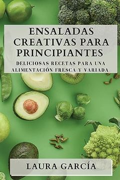 portada Ensaladas Creativas Para Principiantes (in Spanish)