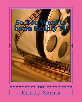 portada So You Want to be on Reality TV: The Reality of Reality TV? (in English)