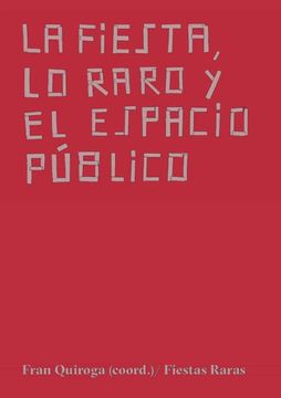 portada La Fiesta, lo Raro y el Espacio Público (Fuera de Coleccion) (in Spanish)