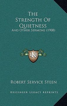 portada the strength of quietness: and other sermons (1908) (en Inglés)
