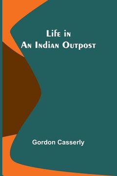 portada Life in an Indian Outpost (en Inglés)