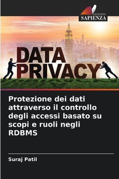 portada Protezione dei dati attraverso il controllo degli accessi basato su scopi e ruoli negli RDBMS (en Italiano)