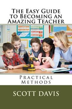 portada The Easy Guide to Becoming an Amazing Teacher (in English)