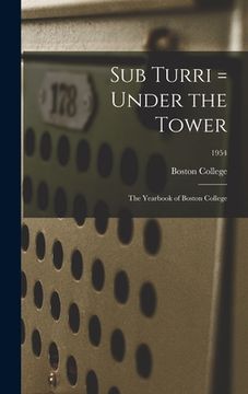 portada Sub Turri = Under the Tower: the Yearbook of Boston College; 1954 (en Inglés)