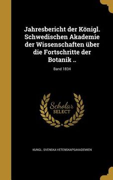 portada Jahresbericht der Königl. Schwedischen Akademie der Wissenschaften über die Fortschritte der Botanik ..; Band 1834 (in German)