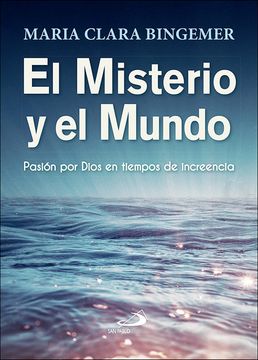 portada El Misterio y el Mundo: Pasión por Dios en Tiempos de Increencia (Océano) (in Spanish)