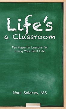 portada Life's a Classroom: Ten Powerful Lessons for Living Your Best Life