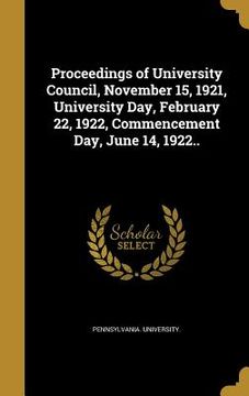 portada Proceedings of University Council, November 15, 1921, University Day, February 22, 1922, Commencement Day, June 14, 1922.. (en Inglés)