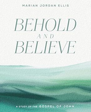 portada Behold and Believe: A Study of the Gospel of John With Video Access (en Inglés)