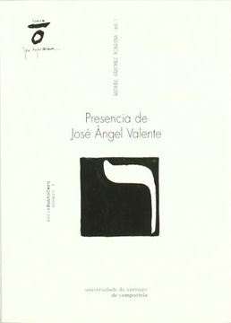 portada Presencia de José Ángel Valente: Jovénes Poetas y Críticos Ante la Obra de José Ángel Valente