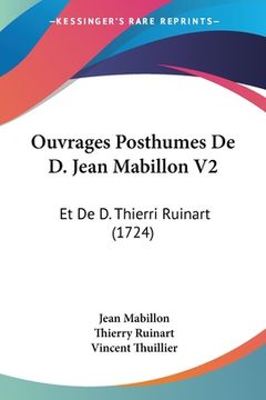 portada Ouvrages Posthumes De D. Jean Mabillon V2: Et De D. Thierri Ruinart (1724) (en Francés)